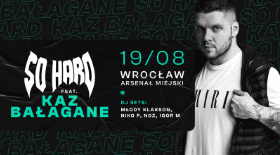 bilet na SO HARD feat. Kaz Bałagane 19 sierpnia we Wrocławiu!
