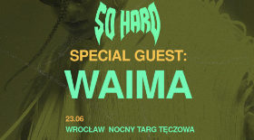 bilet na imprezę SO HARD feat. WAIMA, już 23 czerwca we Wrocławiu