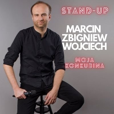 Bilety na Stand-up Marcina Zbigniewa Wojciecha!