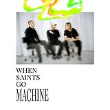 Bilety na koncerty When Saints Go Machine!
