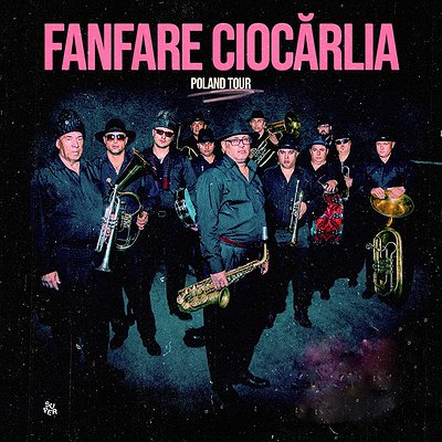 Bilety na koncert zespołu FANFARE CIOCĂRLIA!