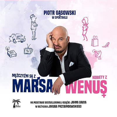 BILETY NA SPEKTAKL MĘŻCZYŹNI SĄ Z MARSA, KOBIETY Z WENUS!