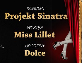 Wieczór muzyczny- Projekt Sinatra live / Miss Lillet / Dolce