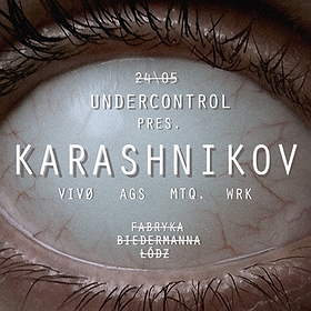 UNDERCONTROL pres. KARASHNIKOV | ŁÓDŹ