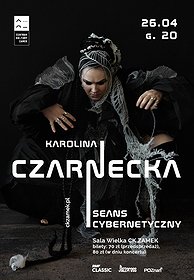 Karolina Czarnecka | koncert „Seans Cybernetyczny”