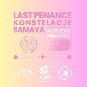 Last Penance + Konstelacje + Samaya / Lublin