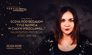 SCENA POD REGAŁEM "Tyle słońca w całym Wrocławiu..." Największe przeboje Anny Jantar