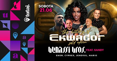 21.06.2025 sobota - BENASSI BROS - The History Of Ekwador gold edition