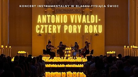 Koncert wśród tysiąca świec i kwiatów: Antonio Vivaldi Cztery Pory Roku