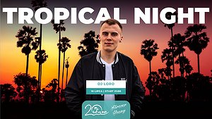TROPICAL NIGHT BY DJ LORO