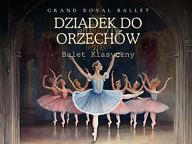 Grand Royal Ballet "Dziadek do orzechów"