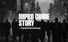 Impro Crime Story — improwizowany kryminał [18+]