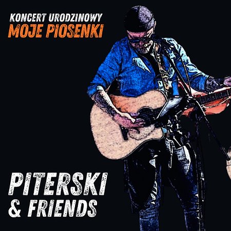 PITERSKI & Friends / KONCERT URODZINOWY "Moje piosenki"