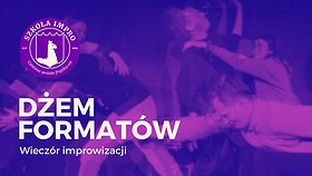 Dżem formatów - wieczór Szkoły Impro
