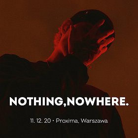 : nothing, nowhere. - koncert odwołany