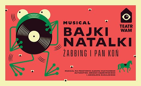 Bajki Natalki – Żabbing i Pan Koń Bilety dla grup tel.: 519 134 877