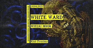 WHITE WARD // WIELKIMROK // TBA