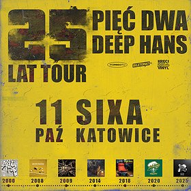 PIĘĆ DWA / DEEP x HANS / 25 LAT TOUR | Katowice