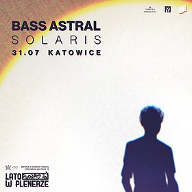 Koncerty: Lato w Plenerze | Bass Astral | Katowice