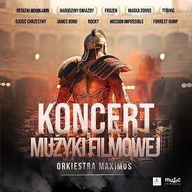 KONCERT MUZYKI FILMOWEJ - Orkiestra Maximus, Soliści