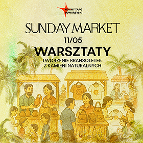 BRANSOLETKI Z KAMIENI NATURALNYCH- Twórcze Warsztaty podczas Sunday Market
