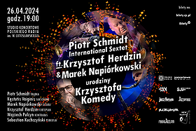 Piotr Schmidt International Sextet ft. Krzysztof Herdzin i Marek Napiórkowski  - Urodziny Krzysztofa Komedy! - Piątek, 26.04.2024 godz. 19:00