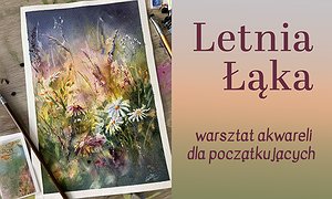Letnia Łąka - warsztat akwarelowy dla początkujących
