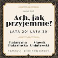 Koncerty: "Ach, jak przyjemnie! Lata 20., lata 30." | Poznań, Poznań