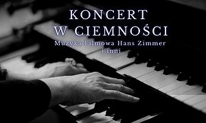 Koncert w Ciemnościach: Muzyka Filmowa – Hans Zimmer i inni
