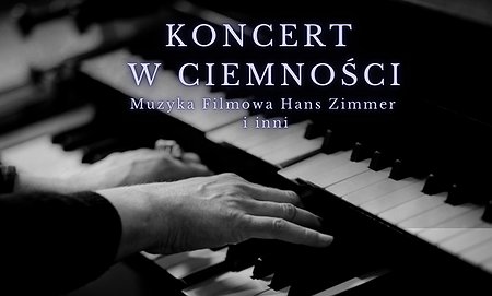 Koncert w Ciemnościach: Muzyka Filmowa – Hans Zimmer i inni