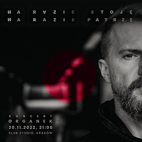 Pop / Rock : ORGANEK  “Na razie stoję na razie patrzę" | Kraków