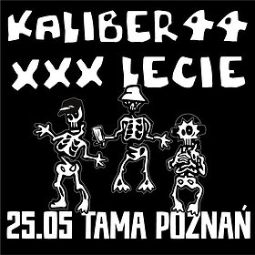 KALIBER 44 XXX-LECIE TOUR | POZNAŃ