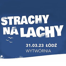 Strachy Na Lachy | Łódź