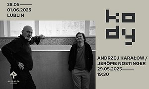 KODY 2025 / 29.05 / 19:30 / Andrzej Karałow / Jérôme Noetinger (PL/FR) - Dominikanie