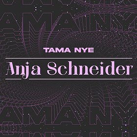 : NYE | TAMA | ANJA SCHNEIDER / KUBA SOJKA LIVE / JOANA / KEYTOV