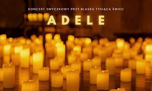 Koncert wśród tysiąca świec: Największe Hity Adele