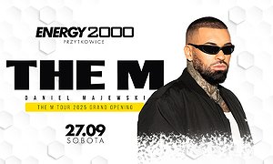 THE M 27.09 - ENERGY 2000 PRZYTKOWICE [18+] |Koncert ok. 1:00