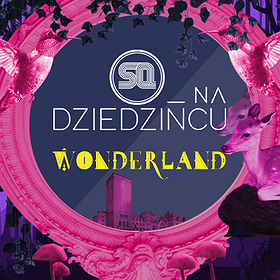 Events: SQ na Dziedzińcu pres. Wonderland!