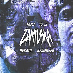 Events: Zamilska | Hekato | Resmover || Tama