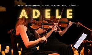 Koncert wśród tysiąca świec: Największe Hity Adele