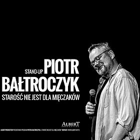 Piotr Bałtroczyk - stand up "Starość nie jest dla mięczaków"