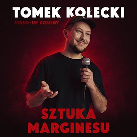 Stand-up: Stand-up Nowy Sącz: Tomek Kołecki "Sztuka Marginesu"