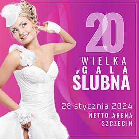 20. Wielka Gala Ślubna & Festiwal Mody Ślubnej