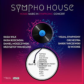 Koncerty : SYMPHO HOUSE | MUZYKA KLUBOWA SYMFONICZNIE | Kraków