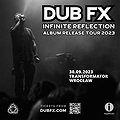 Elektronika: DUB FX INFINITE REFLECTION ALBUM RELEASE TOUR 2023| WROCŁAW, Wrocław