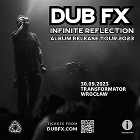 DUB FX INFINITE REFLECTION ALBUM RELEASE TOUR 2023| WROCŁAW