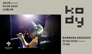 KODY 2025 / 1.06 / 17:00 / Barbara Drazkov (PL/BE) - Galeria Labirynt