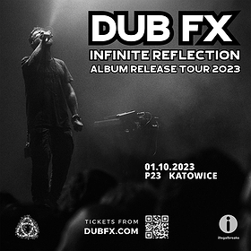 electronic: DUB FX INFINITE REFLECTION ALBUM RELEASE TOUR 2023| KATOWICE