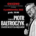 Stand-up: Stand-Up Piotr Bałtroczyk: Starość nie jest dla mięczaków, Gniezno