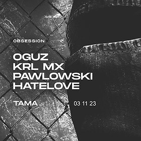 Obsession: Oguz | Krl Mx | Pawlowski | Hatelove